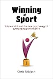 Winning At Sport: Science, skill and the new psychology of outstanding performance