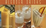 Blender Drinks: From Smoothies and Protein Shakes to Adult Beverages (Nitty Gritty Cookbooks) by