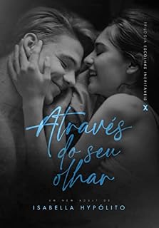 Livro Através do Seu Olhar (Trilogia Escolhas Inevitáveis Livro 2)