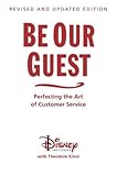 Be Our Guest: Perfecting the Art of Customer Service (Disney Institute Book, A)