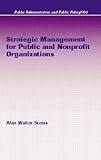 Strategic Management for Public and Nonprofit Organizations, Steiss, Alan Walter, 0824708741
