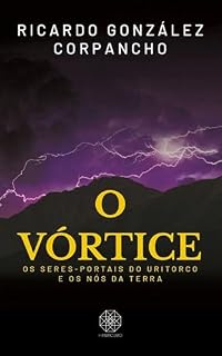 Livro O Vórtice: os seres-portais do Uritorco e os nós da Terra