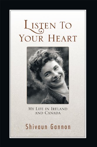 Listen to Your Heart: My Life in Ireland and Canada by Shivaun Gannon