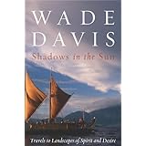 Shadows in the Sun: Travels to Landscapes of Spirit and Desire