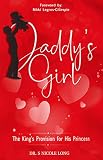 Daddy's Girl: The King's Provision For His Princess by Dr. S Nicole Long, Nikki Legros-Gillespie