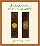 Understanding Post-Tonal Music by 