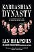Kardashian Dynasty: The Controversial Rise of America's Royal Family by Ian Halperin