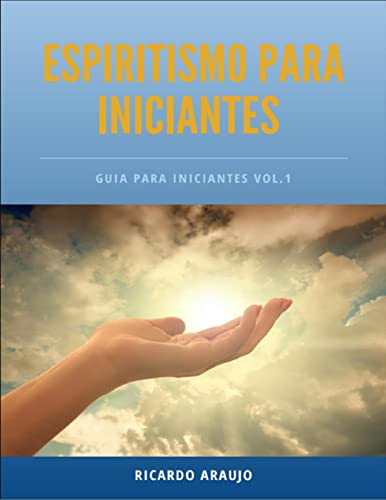 Espiritismo para iniciantes - Guia para iniciantes Vol.1: Guia para ...
