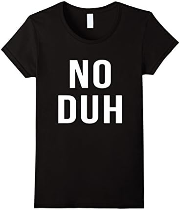 Womens No Duh Saying Novelty Sarcastic Humor Funny 80s TShirts Large Black
