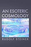 Esoteric Cosmology by Rudolf Steiner