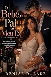 Livro O Bebê do Pai do Meu Ex: Um romance proibido com gravidez inesperada, escândalo familiar e final feliz