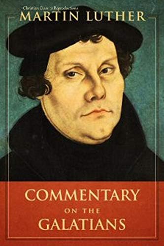 Commentary on the Galatians Annotated: with Table of Contents; added Introduction and Grammar Uses Version