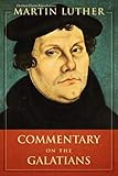Commentary on the Galatians by Martin Luther