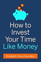 Cover of How to Invest Your Time Like Money