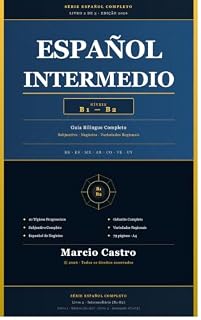 Livro Español Intermedio B1-B2: Guia Bilíngue Completo com Subjuntivo, Negócios e Variedades Regionais (Série Español Completo · Volume 1)