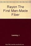 Rayon The First Man-Made Fiber