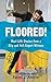 Floored!: Real-Life Stories from a Slip and Fall Expert Witness