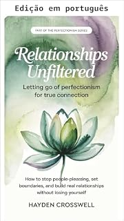 Livro Relacionamentos sem filtro: libertando-se do perfeccionismo para conexões verdadeiras (Coleção Perfeccionismo)
