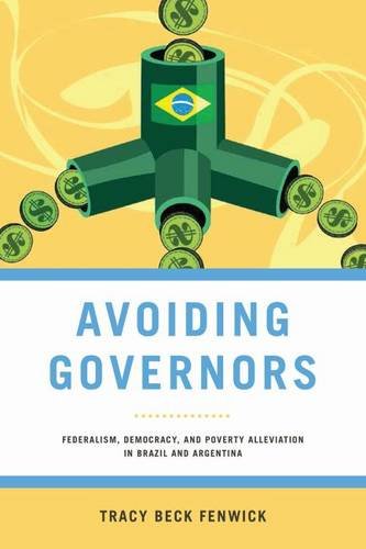 Avoiding Governors: Federalism, Democracy, and Poverty Alleviation in Brazil (ND Kellogg Inst Int'l Studies)