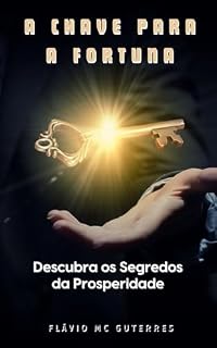 Livro A Chave para a Fortuna : Descubra os Segredos da Prosperidade