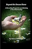Beyond the Dream Horse: A Revealing Perspective on Attaining a True Relationship