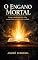 Livro O Engano Mortal: Como o diabo destrói vidas e como Deus restaura pela verdade
