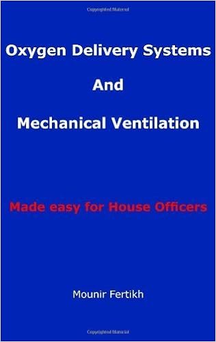 Oxygen Delivery Systems And Mechanical Ventilation Made Easy For House Officers 1st Edition By Fertikh Mounir 2006 Paperback Amazon Com Books