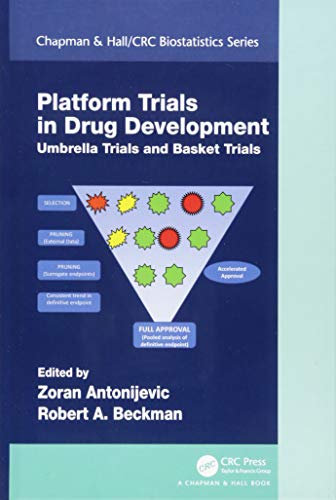 Platform Trial Designs in Drug Development: Umbrella Trials and Basket Trials (Chapman & Hall/CRC Biostatistics Series)