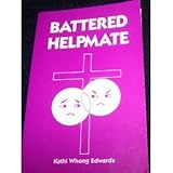 Battered Helpmate, Edwards, Kathi W., 0962694509