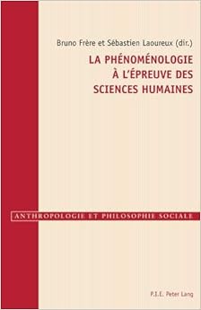 La phénoménologie à l'épreuve des sciences humaines La phénoménologie à l'épreuve des sciences humaines