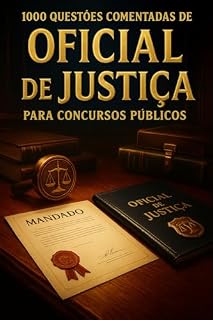 1000 Questões Comentadas de Oficial de Justiça Para Concursos Públicos