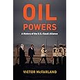 Oil Powers: A History of the U.S.-Saudi Alliance