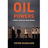 Oil Powers: A History of the U.S.-Saudi Alliance