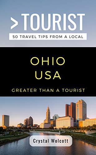 GREATER THAN A TOURIST- OHIO  USA: 50 Travel Tips from a Local