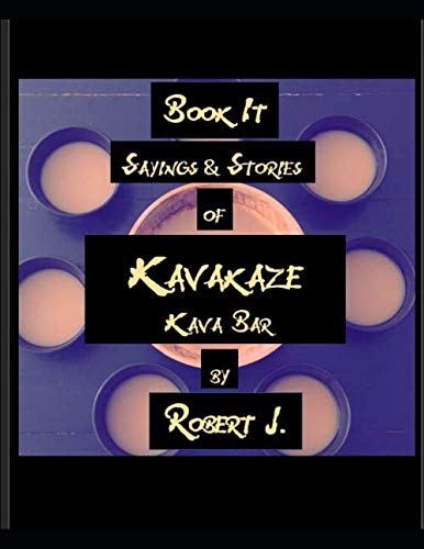 Book It: Sayings and Stories of Kavakaze Kava Bar (Book it: the Kavakaze Saga)