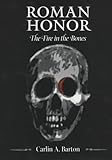 Roman Honor: The Fire in the Bones by Carlin A. Barton