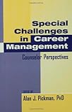 Special Challenges in Career Management : The Counselor's Perspective, , 080581857X