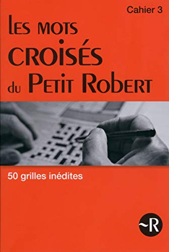 Les mots croisés du Petit Robert cahier 3 (03) (GRILLES MOTS CROISES) (French Edition) by Collectif