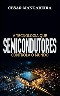 Livro Semicondutores: a tecnologia que controla o mundo