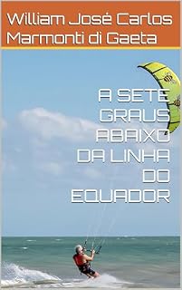 Livro A SETE GRAUS ABAIXO DA LINHA DO EQUADOR