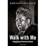 Walk with Me: A Biography of Fannie Lou Hamer