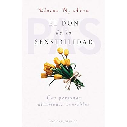 El don de la sensibilidad (PSICOLOGÍA) de Elaine N. Aron