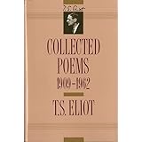 T. S. Eliot: Collected Poems, 1909-1962 (The Centenary Edition)