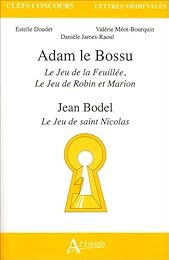 Adam le Bossu, "Le jeu de la feuillée", "Le jeu de Robin et Marion", Jean Bodel, "Le jeu de saint Nicolas"