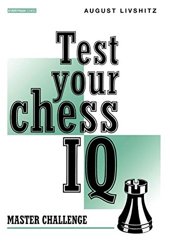 Test Your Chess IQ: Master Challenge by August Livshitz