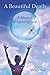 A Beautiful Death: A Memoir of Surviving Loss by Michelle Meier