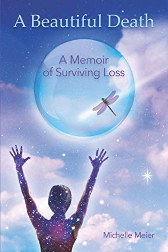 A Beautiful Death: A Memoir of Surviving Loss by Michelle Meier