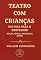 Livro Teatro com Crianças: Um Guia Para o Professor