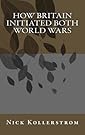 How Britain Initiated both World Wars