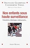Nos Enfants Sous Haute Surveillance - Evaluations, Depistages, Médicaments... by